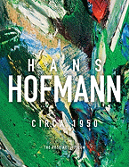 Hans Hofmann: Circa 1950