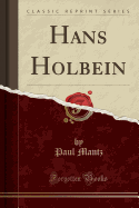 Hans Holbein (Classic Reprint)