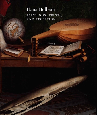 Hans Holbein: Paintings, Prints and Reception - Roskill, Mark (Editor), and Hand, John Oliver (Editor)