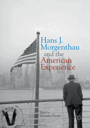 Hans J. Morgenthau and the American Experience