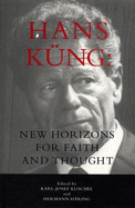 Hans Kung: New Horizons for Faith and Thought