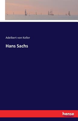 Hans Sachs - Von Keller, Adelbert