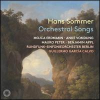 Hans Sommer: Orchestral Songs - Alejandro Regueira Caumel (viola); Anke Vondung (mezzo-soprano); Anne Feltz (violin); Benjamin Appl (baritone);...