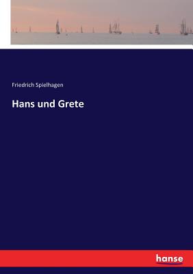 Hans und Grete - Spielhagen, Friedrich