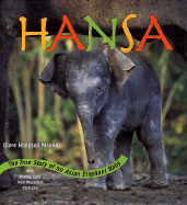 Hansa: The True Story of an Asian Elephant Baby