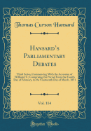 Hansards Parliamentary Debates, Vol. 114: Third Series, Commencing With the Accession of William IV.; Comprising the Period From the Fourth Day of February, to the Fourteenth Day of March, 1851 (Classic Reprint)