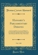 Hansards Parliamentary Debates, Vol. 130: Commencing With the Accession of William IV., 17? Victori, 1854; Comprising the Period From the Thirty-First Day of January, to the Twenty-Seventh Day of February, 1854, First Volume of the Session
