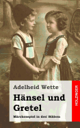 Hansel Und Gretel: Marchenspiel in Drei Bildern - Wette, Adelheid