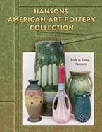 Hansons' American Art Pottery Collection: Identification and Values