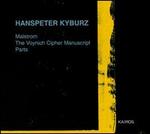Hanspeter Kyburz: Malstrom; The Voynich Cipher Manuscript; Parts