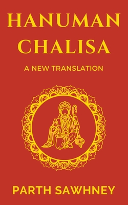 Hanuman Chalisa: A New Translation - Sawhney, Parth