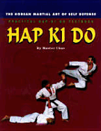 Hap Ki Do: The Korean Art of Self Defense, Practical Hap Ki Do Textbook