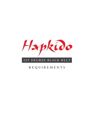 Hapkido: 1st Degree Black Belt Requirements - Tedeschi, Marc