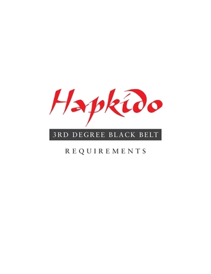Hapkido: 3rd Degree Black Belt Requirements - Tedeschi, Marc