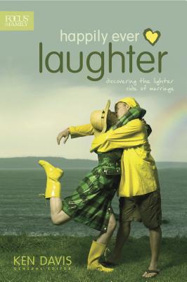 Happily Ever Laughter: Discovering the Lighter Side of Marriage - Focus on the Family (Producer), and Davis, Ken (Compiled by)