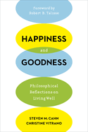 Happiness and Goodness: Philosophical Reflections on Living Well