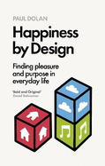 Happiness by Design: Finding Pleasure and Purpose in Everyday Life