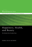 Happiness, Health, and Beauty