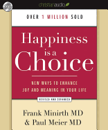 Happiness Is a Choice: New Ways to Enhance Joy and Meaning in Your Life