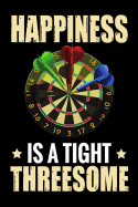 Happiness is a Tight Threesome: Darts Scorebook 100 darts Score Sheets 6x9 Score Keeper Gift for Darts Lovers & Pub Games Lovers