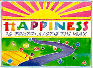 Happiness is Found Along the Way - Eggers, John, and McLellan, Vern, and Great Quotations Publishing Co