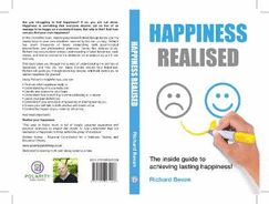 Happiness Realised: The Inside Guide To Achieving Lasting Happiness