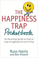 Happiness Trap Pocketbook: An Illustrated Guide on How to Stop Struggling and Start Living