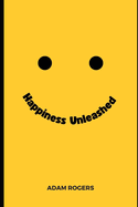 Happiness Unleashed: The 8 Pillars of Happiness (Bonus Chapter)