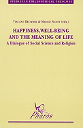 Happiness, Well-Being and the Meaning of Life: A Dialogue of Social Science and Religion