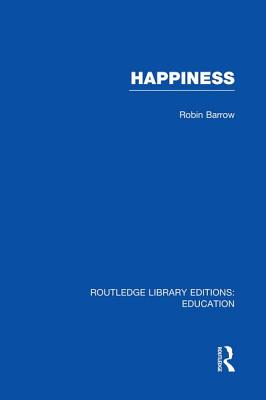 Happiness - Barrow, Robin, Professor