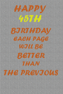 Happy 45th Birthday !: Each page will be better than the previous one !!!