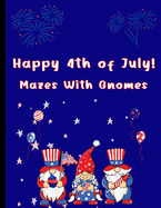 Happy 4th of July Mazes With Gnomes: Mazes For Kids Ages 7-12
