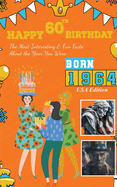 Happy 60th Birthday!: The Most Interesting & Fun Facts About the Year You Were Born (1964 USA Edition)