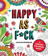 Happy as F*ck: A Sweary Coloring Book