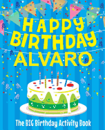 Happy Birthday Alvaro - The Big Birthday Activity Book: (personalized Children's Activity Book)