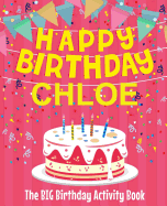Happy Birthday Chloe - The Big Birthday Activity Book: (personalized Children's Activity Book)