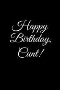 ?HAPPY BIRTHDAY, CUNT!? A DIY birthday book, birthday card, rude gift, funny gift