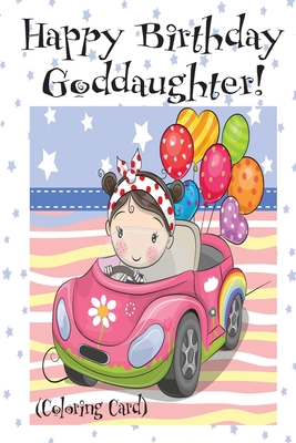 HAPPY BIRTHDAY GODDAUGHTER! (Coloring Card): Personalized Birthday Cards for Girls, Inspirational Birthday Messages! - Publishing, Florabella