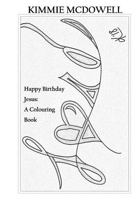 Happy Birthday Jesus: A Colouring Book - McDowell, Sean (Editor), and McDowell, Kimmie