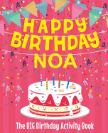Happy Birthday Noa - The Big Birthday Activity Book: (personalized Children's Activity Book)