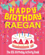 Happy Birthday Raegan - The Big Birthday Activity Book: (personalized Children's Activity Book)