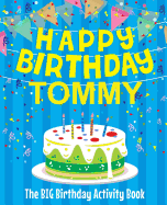 Happy Birthday Tommy - The Big Birthday Activity Book: Personalized Children's Activity Book