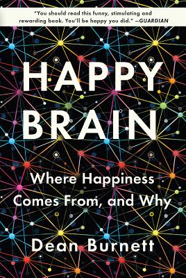 Happy Brain: Where Happiness Comes From, and Why - Burnett, Dean