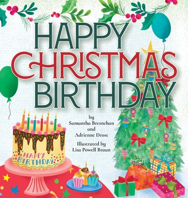 Happy Christmas Birthday - Bresnehan, Samantha, and Drost, Adrienne