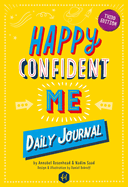 Happy Confident Me Journal: Gratitude and Growth Mindset Journal to boost children's happiness, self-esteem, positive thinking, mindfulness and resilience