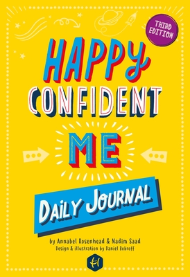 Happy Confident Me Journal: Gratitude and Growth Mindset Journal to boost children's happiness, self-esteem, positive thinking, mindfulness and resilience - Saad, Nadim, and Rosenhead, Annabel