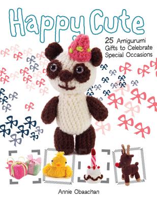 Happy Cute: 25 Amigurumi Gifts to Celebrate Special Occasions - Obaachan, Annie