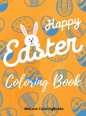 Happy Easter Coloring Book: Cute Easter Coloring Book Happy Easter Coloring Pages for Kids 25 Incredibly Cute and Lovable Easter Designs - Coloringbooks, Wl