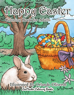 Happy Easter Coloring Book for Adults: An Adult Coloring Book of Easter with Spring Scenes, Easter Eggs, Cute Bunnies, and Relaxing Patterns and Designs for Relaxation and Stress Relief