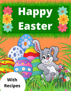 Happy Easter: Coloring Book For Children With Recipes Relax And Creativity For You And Your Kid
